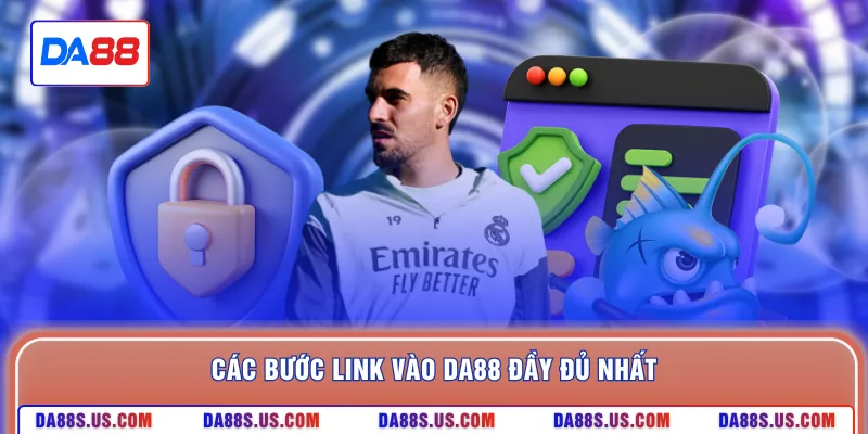 Các bước link vào DA88 đầy đủ nhất
