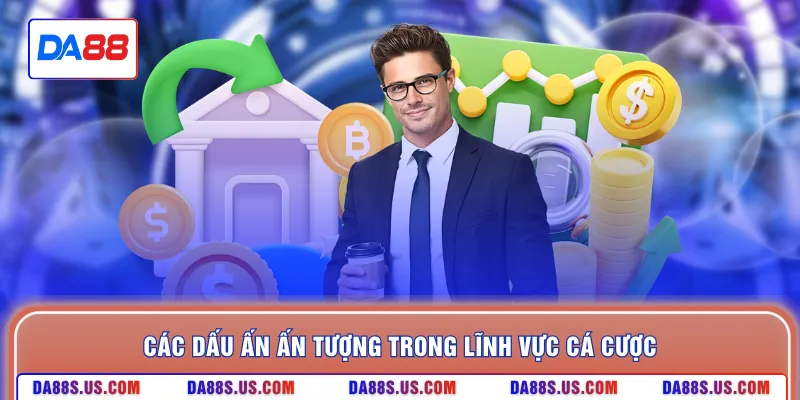 Các dấu ấn ấn tượng trong lĩnh vực cá cược