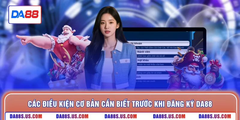 Các điều kiện cơ bản cần biết trước khi đăng ký DA88
