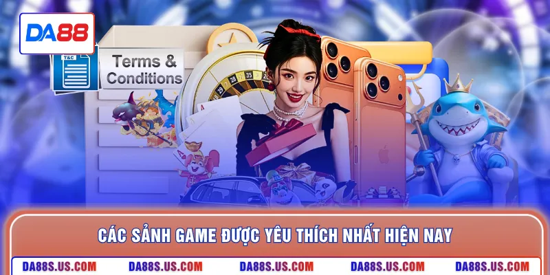 Các sảnh game được yêu thích nhất hiện nay