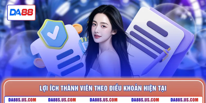 Lợi ích thành viên theo điều khoản hiện tại
