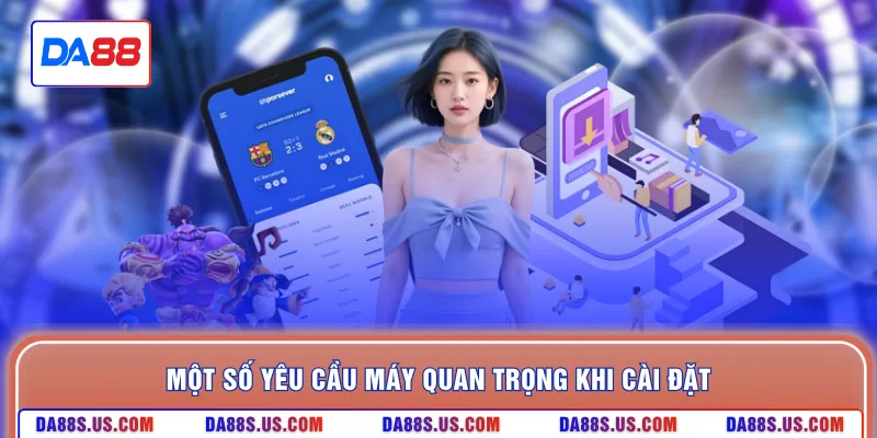 Một số yêu cầu máy quan trọng khi cài đặt