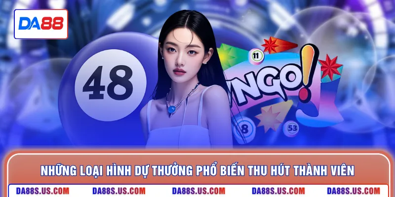 Những loại hình dự thưởng phổ biến thu hút thành viên