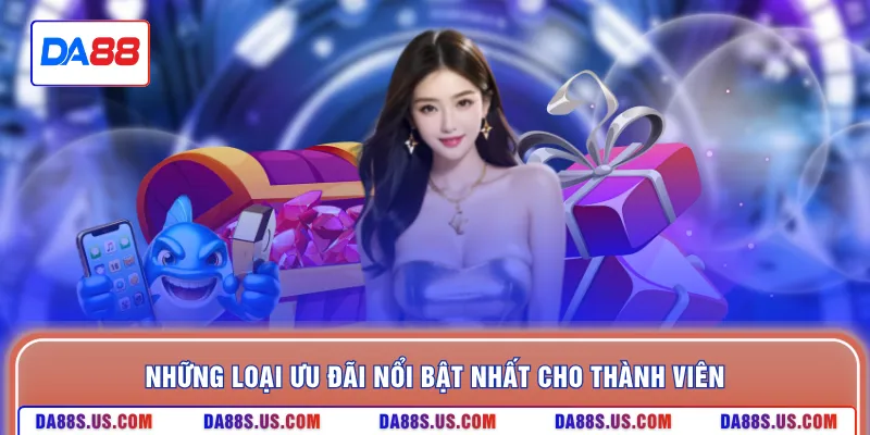 Những loại ưu đãi nổi bật nhất cho thành viên