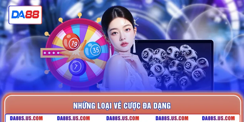 Những loại vé cược đa dạng