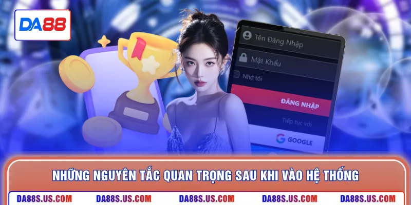 Những nguyên tắc quan trọng sau khi vào hệ thống