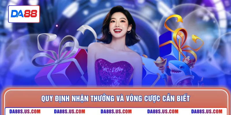 Quy định nhận thưởng và vòng cược cần biết